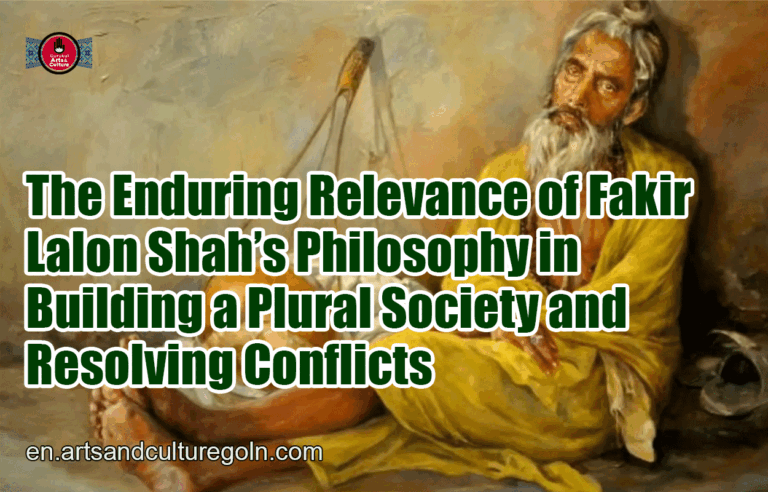 The Enduring Relevance of Fakir Lalon Shah’s Philosophy in Building a Plural Society and Resolving Conflicts